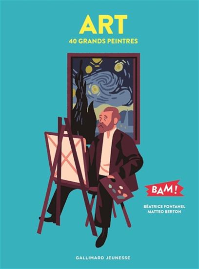 Art : 40 grands peintres - BÉATRICE FONTANEL - MATTEO BERTON