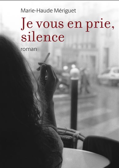 Je vous en prie, silence - MARIE-HAUDE MERIGUET