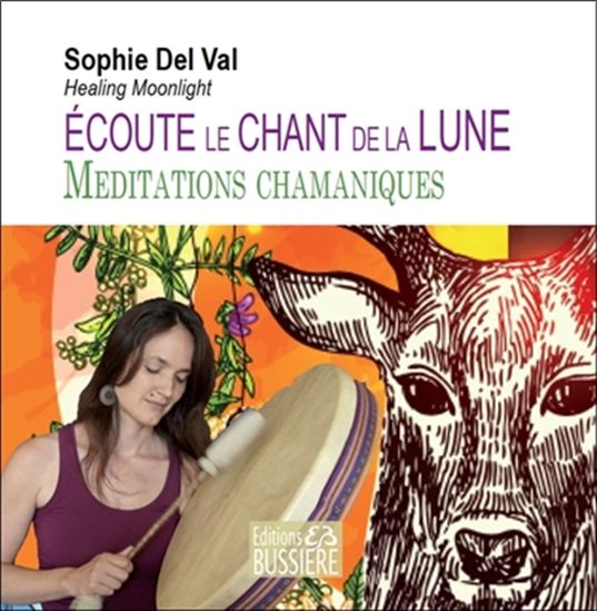 Ecoute le chant de la lune : méditations chamaniques (CD : 5 h) - SOPHIE DEL VAL