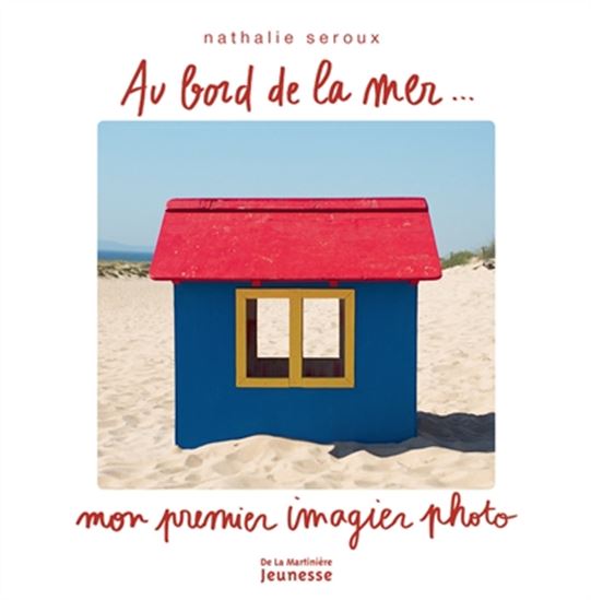 Au bord de la mer... : mon premier imagier photo - NATHALIE SEROUX