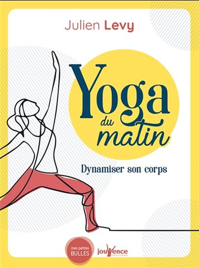 Yoga du matin : dynamiser son corps, apaiser son esprit - JULIEN LEVY