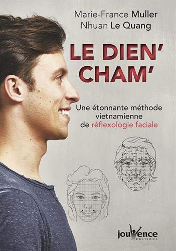 Le Dien'cham' : une étonnante méthode vietnamienne de réflexologie faciale N. éd. - MARIE-FRANCE MULLER - NHUAN LE QUANG