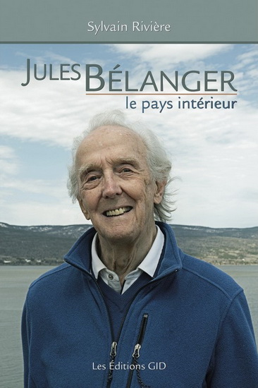 Jules Bélanger : le pays intérieur - SYLVAIN RIVIÈRE