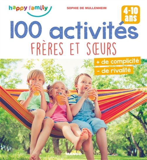 100 activités frères et soeurs : 4-10 ans - SOPHIE DE MULLENHEIM