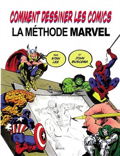 Comment dessiner des comics : la méthode Marvel - STAN LEE - JOHN BUSCEMA