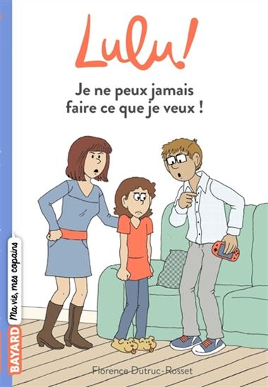 Je ne peux jamais faire ce que je veux ! #03 N. éd. - FLORENCE DUTRUC-ROSSET - MARYLISE MOREL