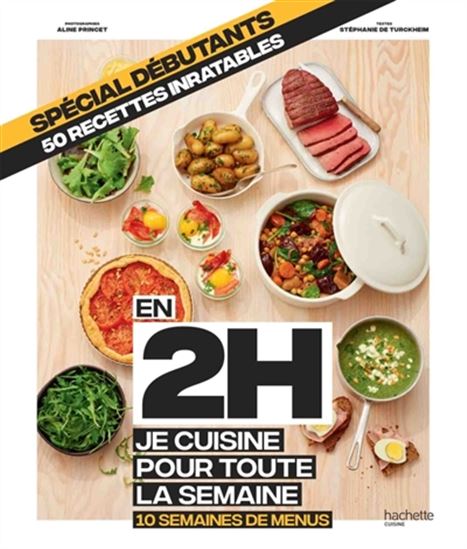 En 2 h, je cuisine pour toute la semaine débutants - STÉPHANIE DE TURCKHEIM
