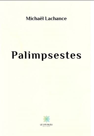 Palimpsestes - MICHAËL LACHANCE