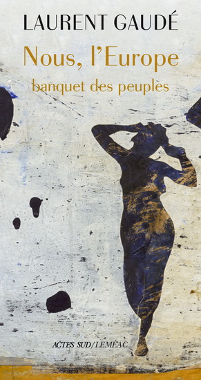 Nous, l&#39;Europe : banquet des peuples - LAURENT GAUDÉ
