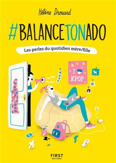 Balance ton ado : les perles du quotidien mère-fille - HÉLÈNE GEST-DROUARD