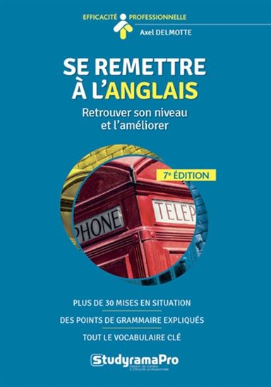 Se remettre à l&#39;anglais : retrouver son niveau et l&#39;améliorer 7e éd. - AXEL DELMOTTE