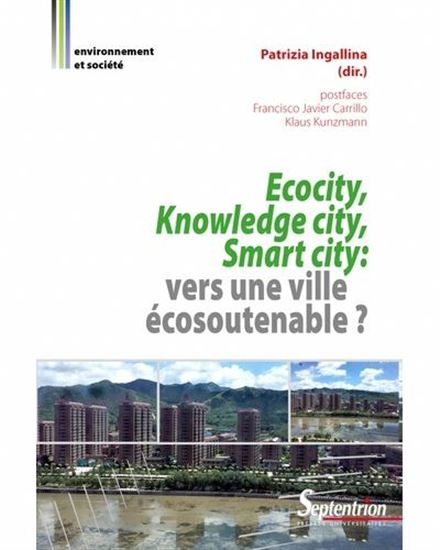 Ecocity, Knowledge city, Smart city : vers une ville écosoutenable ? - PATRIZIA INGALLINA & AL