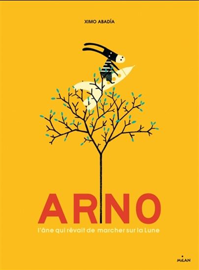 Arno : l&#39;âne qui rêvait de marcher sur la lune - XIMO ABADIA