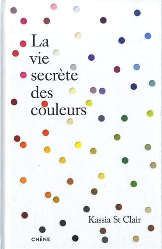 La Vie secrète des couleurs - KASSIA ST CLAIR