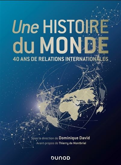 Une histoire du monde : 40 ans de relations internationales - DOMINIQUE DAVID & AL