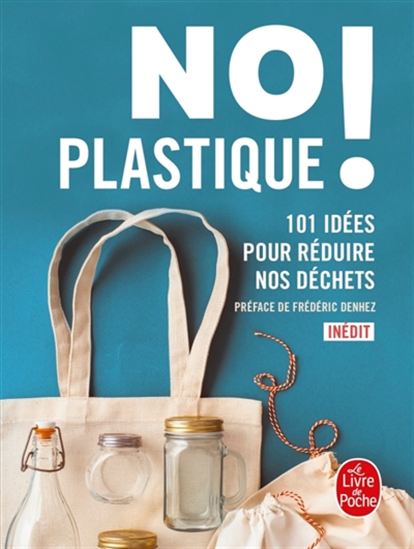 No plastique ! : 101 idées pour réduire nos déchets - COLLECTIF