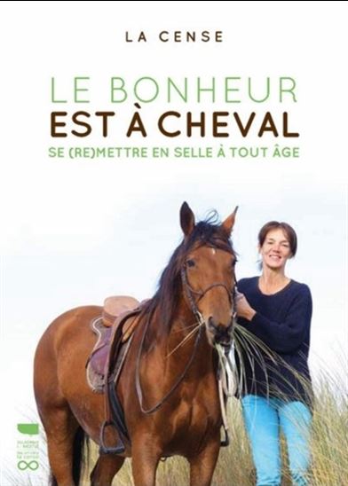 Le Bonheur est à cheval : se (re)mettre en selle à tout âge - HARAS DE LA CENSE