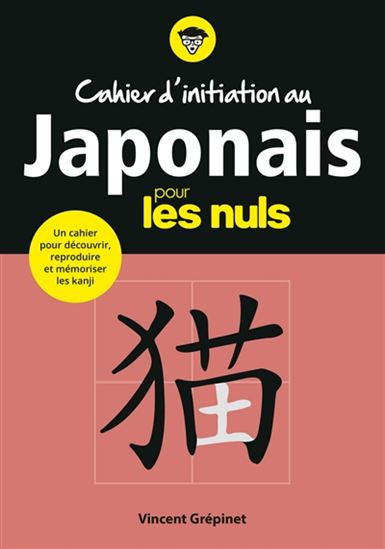Cahier d&#39;initiation au japonais pour les nuls - VINCENT GRÉPINET
