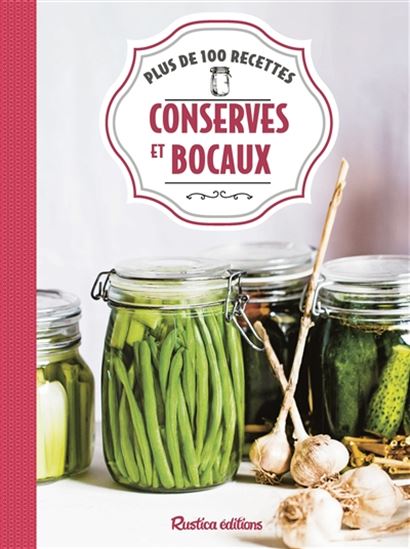Conserves et bocaux : plus de 100 recettes - AGLAÉ BLIN - FRANÇOISE ZIMMER