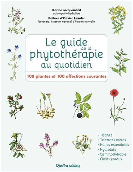 Le Guide de la phytothérapie au quotidien : 108 plantes et 100 affections courantes - KARINE JACQUEMARD
