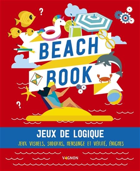 Beach book : jeux de logique : jeux visuels, sudokus, mensonge et vérité, énigmes N. éd. - YANN CAUDAL - NICOLE MASSON
