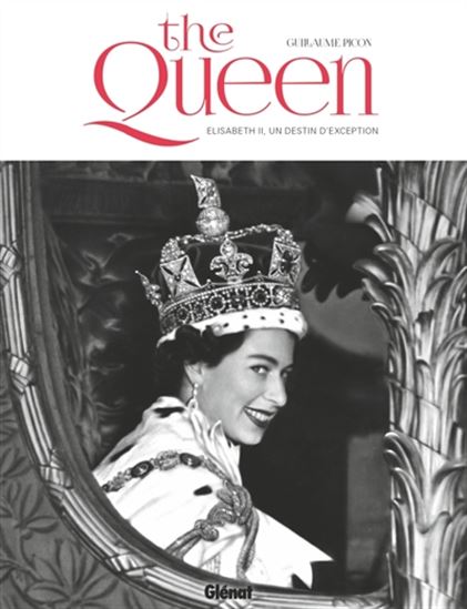 The Queen : Elisabeth II, un destin d&#39;exception - GUILLAUME PICON