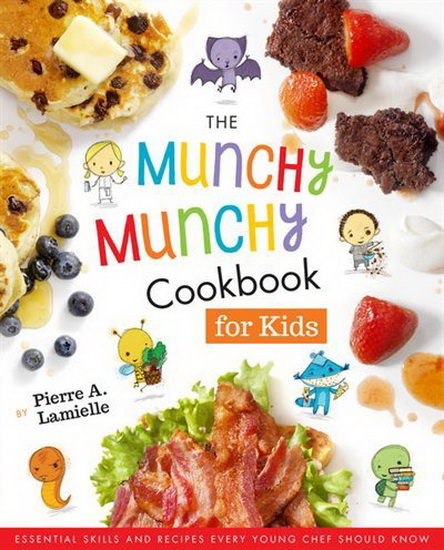 The Munchy Munchy Cookbook for Kids - PIERRE LAMIELLE