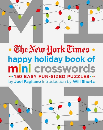 The New York Times Happy Holiday Book of Mini Crosswords - JOEL FAGLIANO
