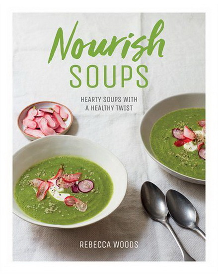 Nourish Soups - REBECCA WOODS
