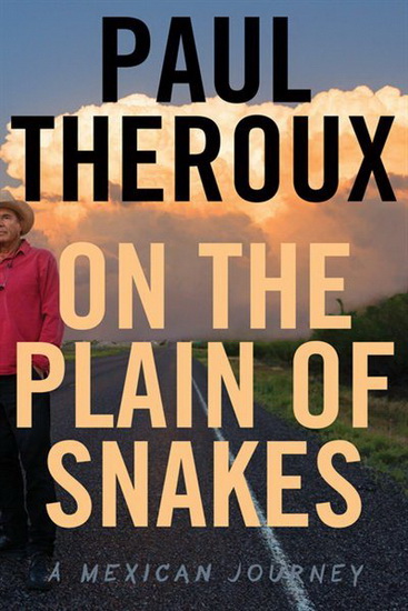 On the Plain of Snakes - PAUL THEROUX