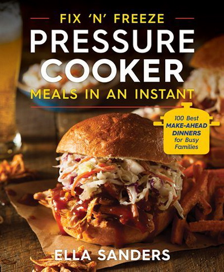 Fix-and-Freeze Pressure Cooker Meals in an Instant - LUCY HOWARD