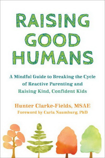 Raising Good Humans - HUNTER CLARKE-FIELDS