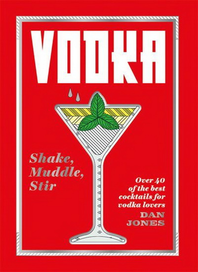Vodka: Shake, Muddle, Stir - DAN JONES