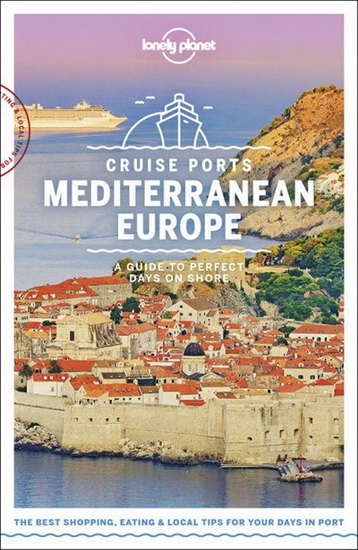 Lonely Planet Cruise Ports Mediterranean Europe - COLLECTIF