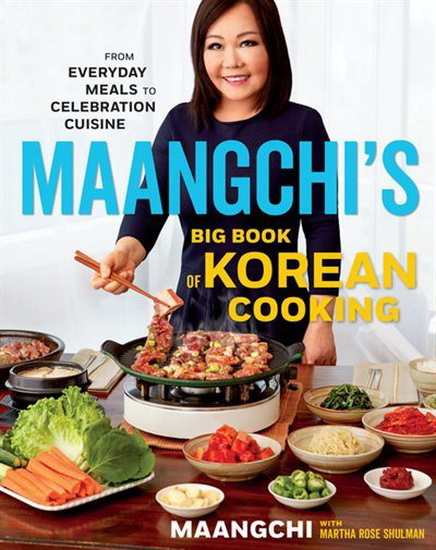 Maangchi&#39;s Big Book of Korean Cooking - MAANGCHI - MARTHA ROSE SHULMAN