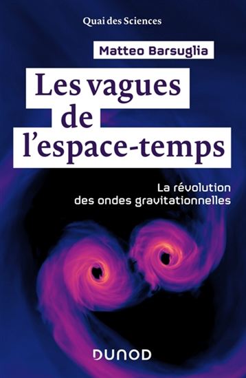 Les Vagues de l'espace-temps : la révolution des ondes gravitationnelles - MATTEO BARSUGLIA