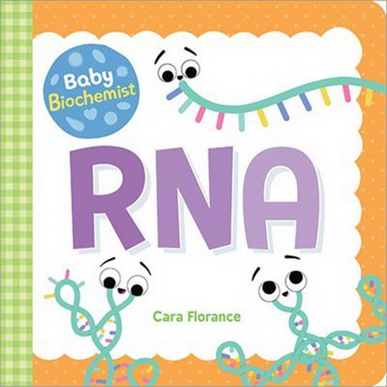 Baby Biochemist: RNA - CARA FLORANCE