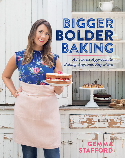 Bigger Bolder Baking - GEMMA STAFFORD