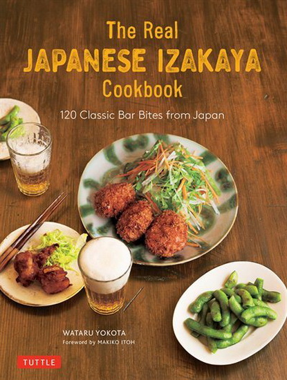 The Real Japanese Izakaya Cookbook - WATARU YOKOTA