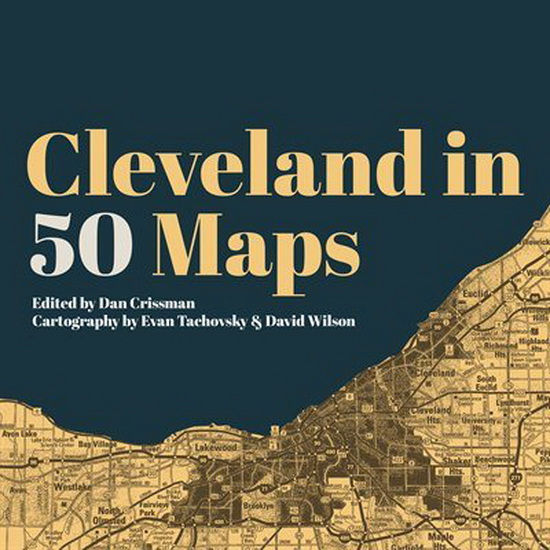Cleveland in 50 Maps - DAVID WILSON