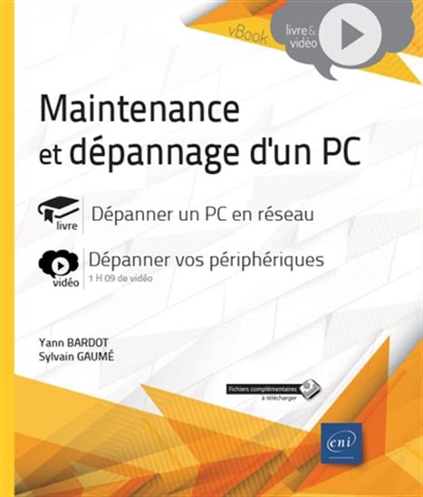 Maintenance et dépannage d&#39;un PC : livre, dépanner un PC en réseau : vidéo, dépanner vos périphériques - YANN BARDOT - SYLVAIN GAUMÉ