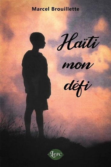 Haïti, mon défi - MARCEL BROUILLETTE