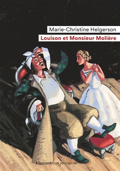 Louison et monsieur Molière N. éd. - MARIE-CHRISTINE HELGERSON