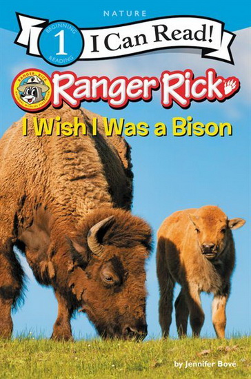 Ranger Rick: I Wish I Was a Bison - JENNIFER BOVÉ