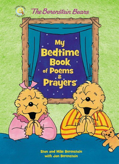 The Berenstain Bears My Bedtime Book of Poems and Prayers - STAN BERENSTAIN