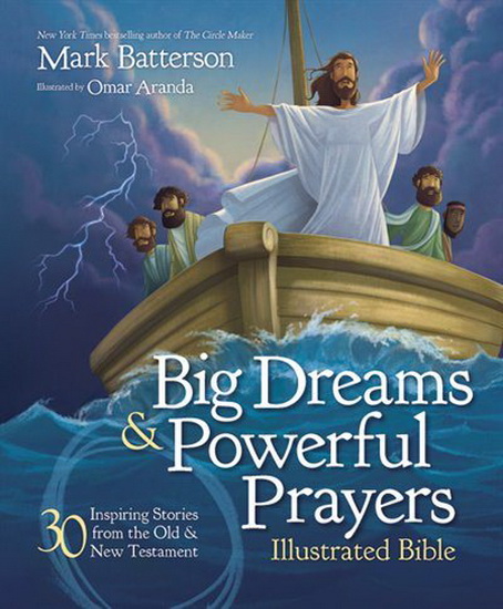Big Dreams and Powerful Prayers Illustrated Bible - MARK BATTERSON