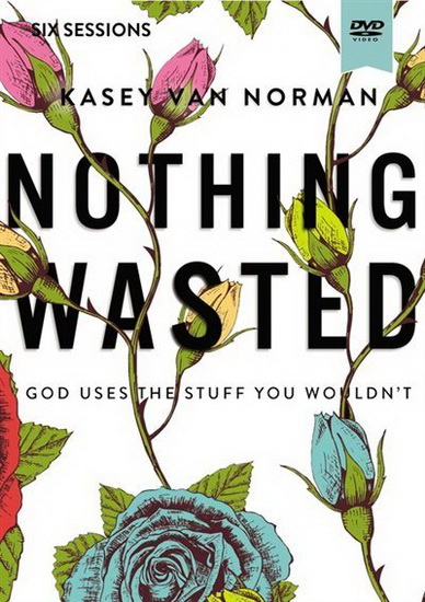 Nothing Wasted Video Study - KASEY VAN NORMAN