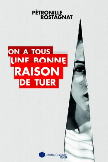 On a tous une bonne raison de tuer - PÉTRONILLE ROSTAGNAT