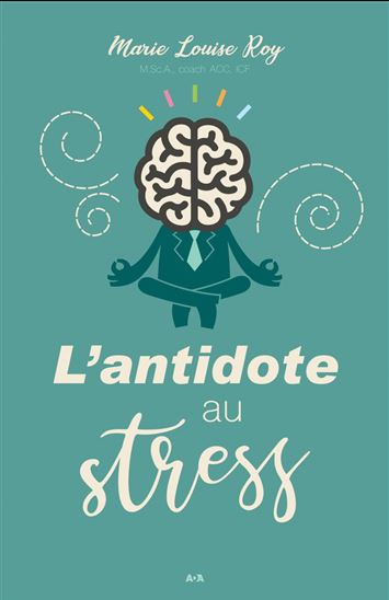 L&#39;Antidote au stress - MARIE-LOUISE ROY