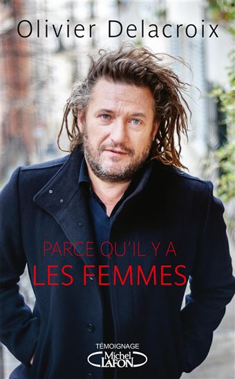 PARCE QU&#39;IL Y A LES FEMMES - OLIVIER DELACROIX